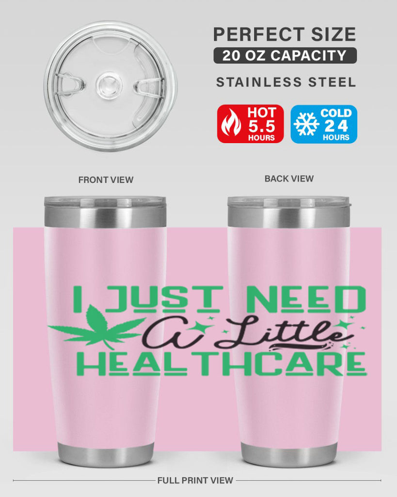 I Need a Little Healthcare 129#- marijuana- Tumbler