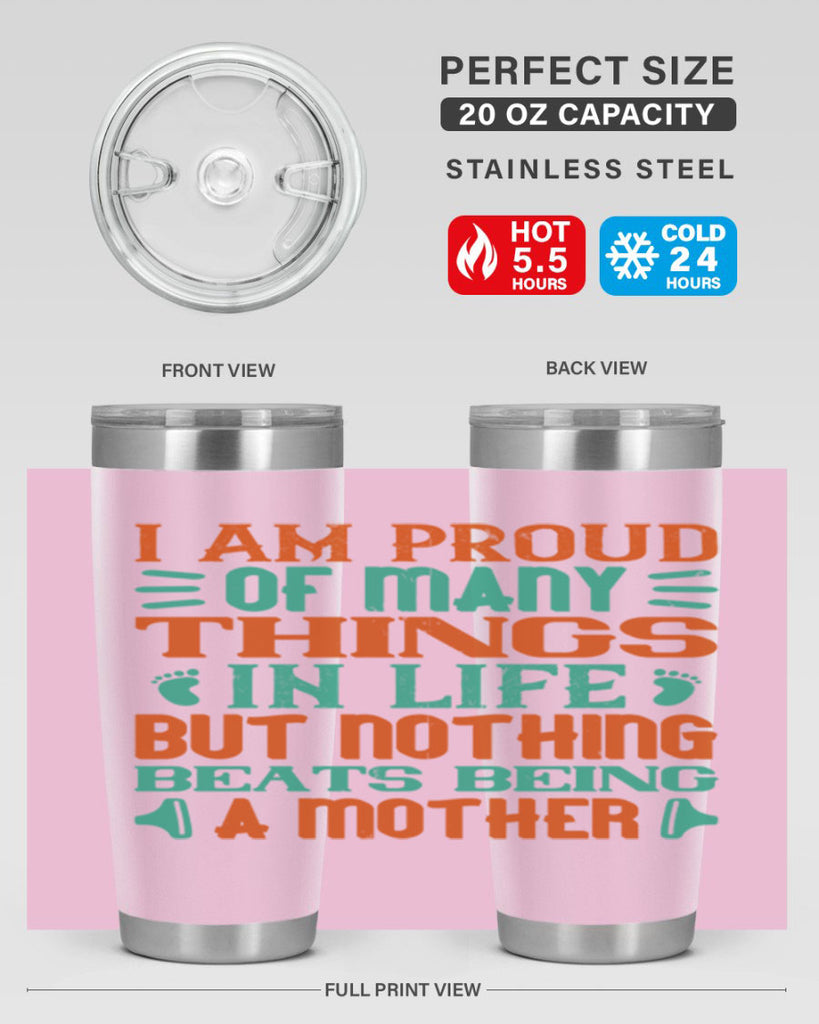 I am proud of many things in life but nothing beats being a mother Style 119#- baby- tumbler