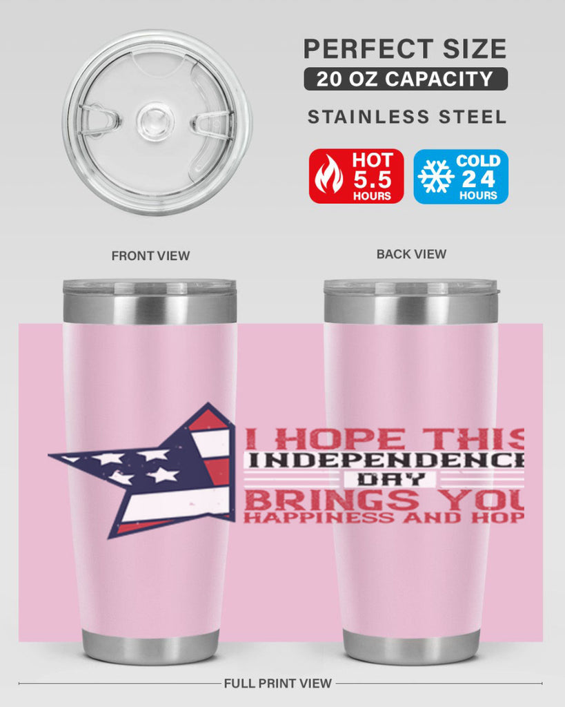 I hope this Independence Day brings you happiness and hope Style 113#- Fourt Of July- Tumbler