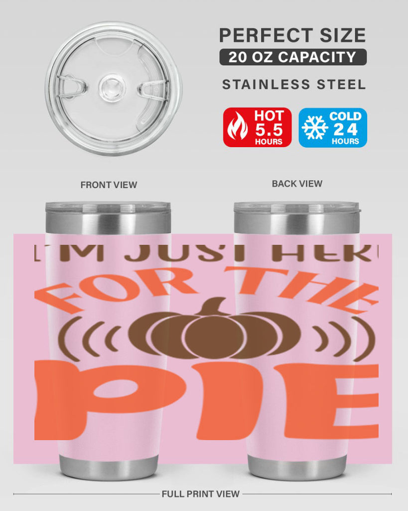 I m Just Here for the Pie 340#- fall- Tumbler