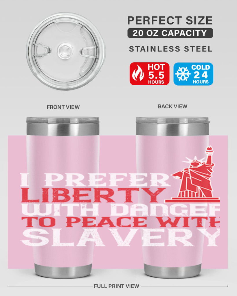 I prefer liberty with danger to peace with slavery Style 114#- Fourt Of July- Tumbler