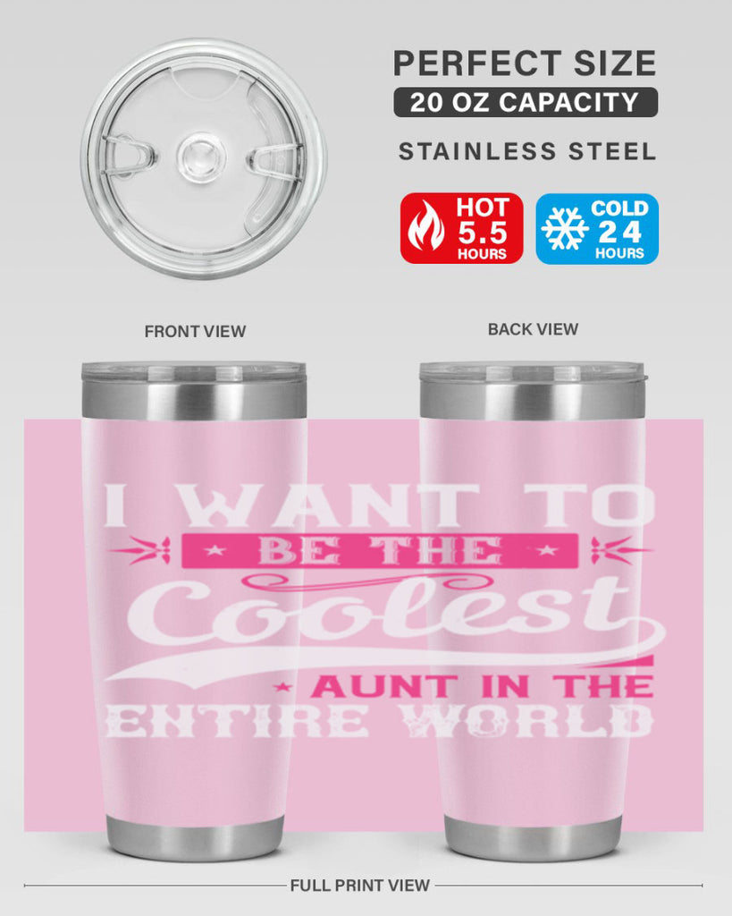 I want to be the coolest aunt in the entire world Style 46#- aunt- Tumbler