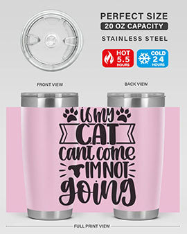 If My Cat Cant Come Im Not Going Style 96#- cat- Tumbler