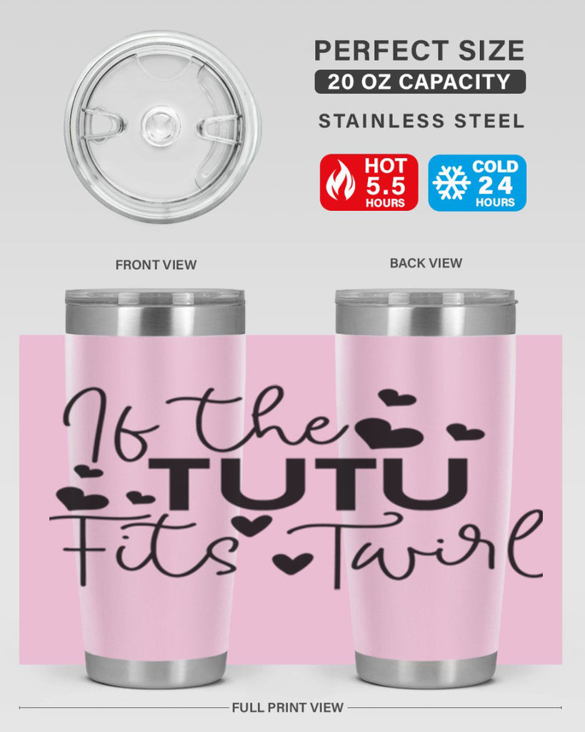 If the Tutu Fits Twirl 46#- ballet- Tumbler