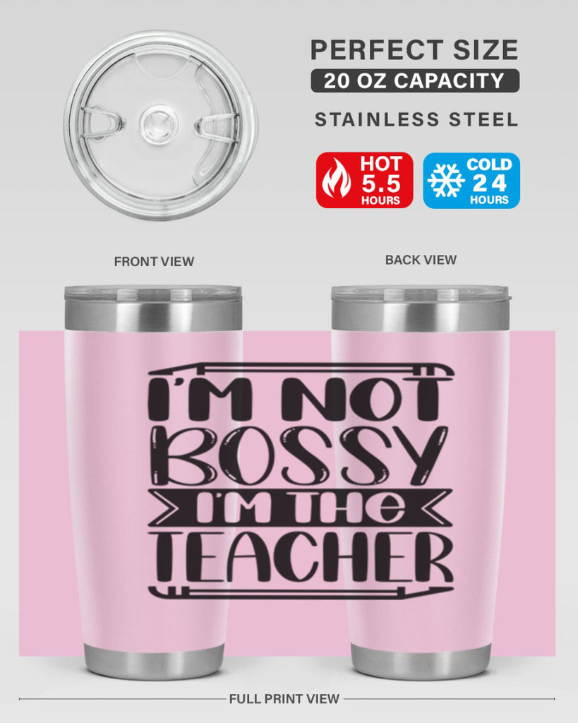 Im Not Bossy Im The Teacher Style 71#- teacher- tumbler