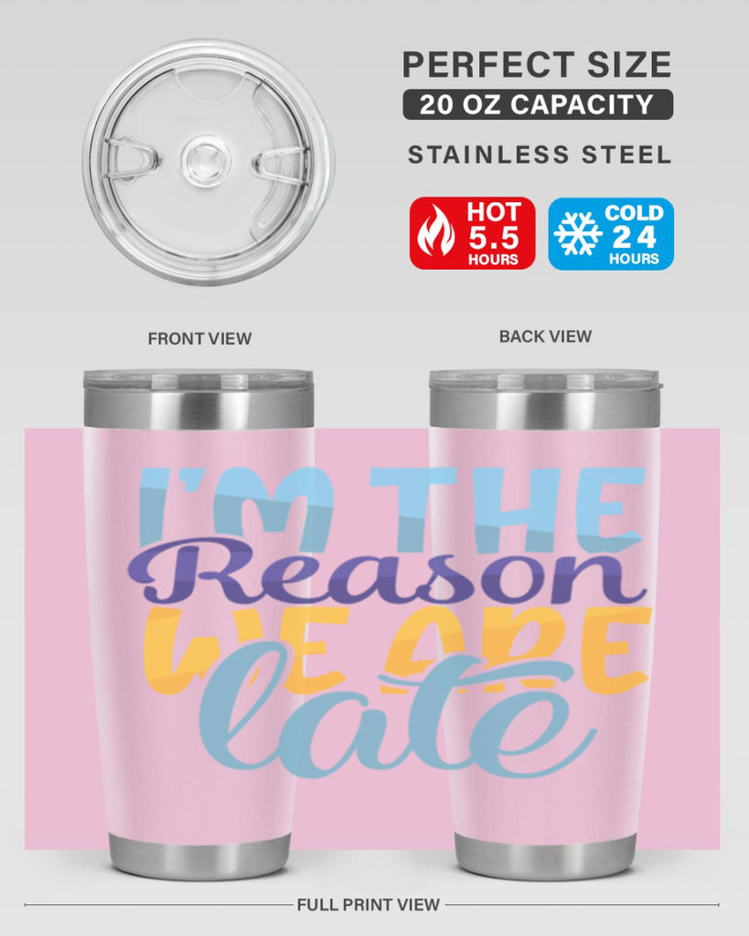 Im The Reason We Are Late Style 241#- baby- tumbler