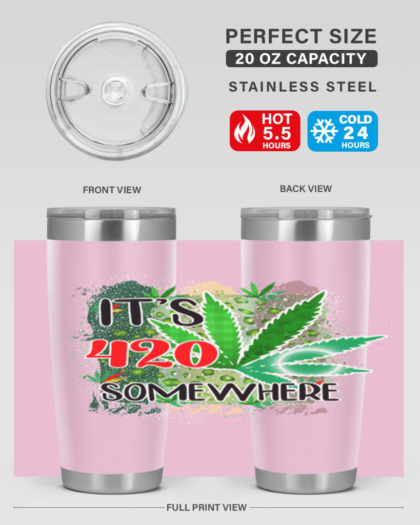 Its 420 Somewhere 153#- marijuana- Tumbler