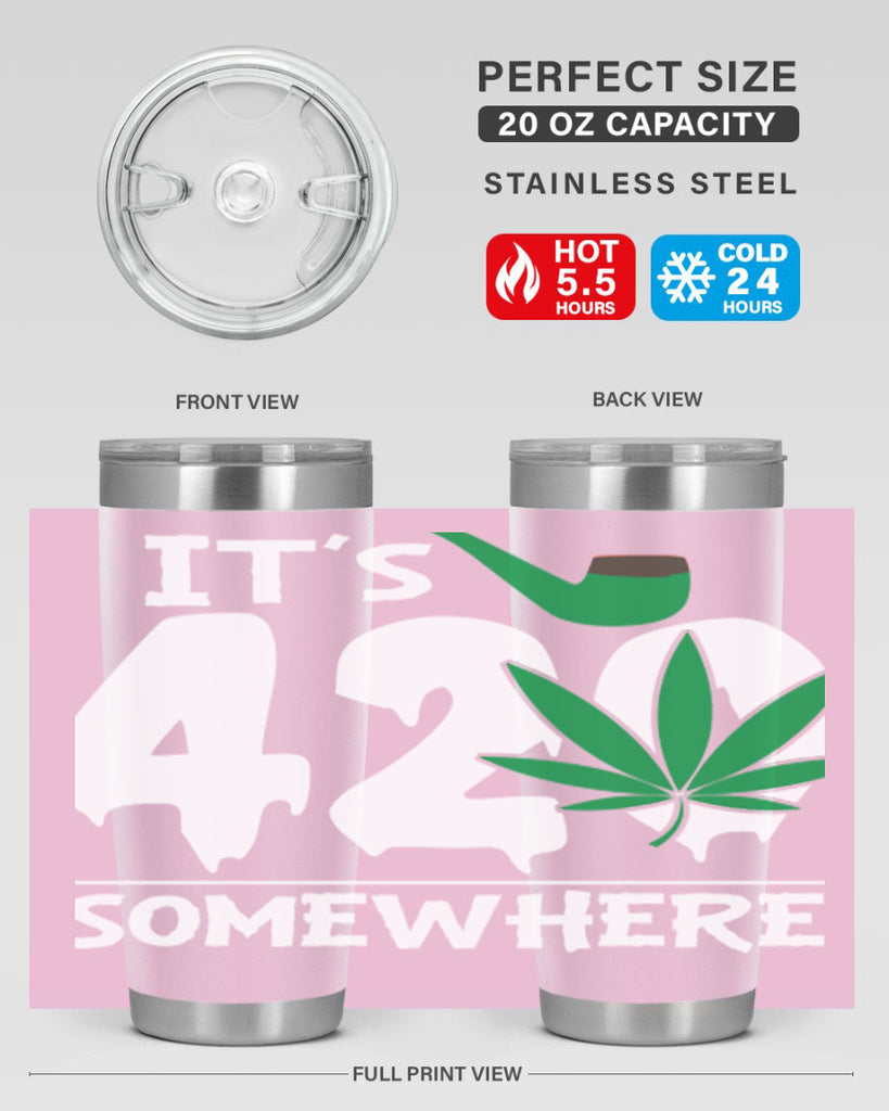 Its 420 somewhere 160#- marijuana- Tumbler