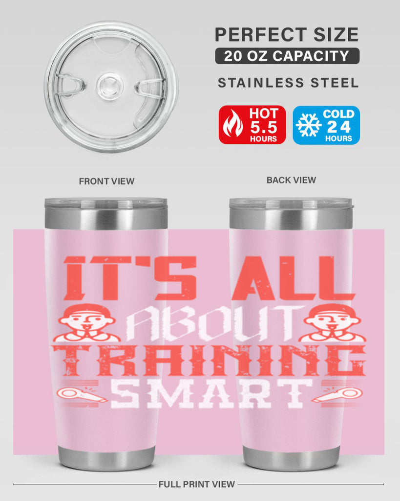 Its all about training smart Style 26#- coaching- tumbler