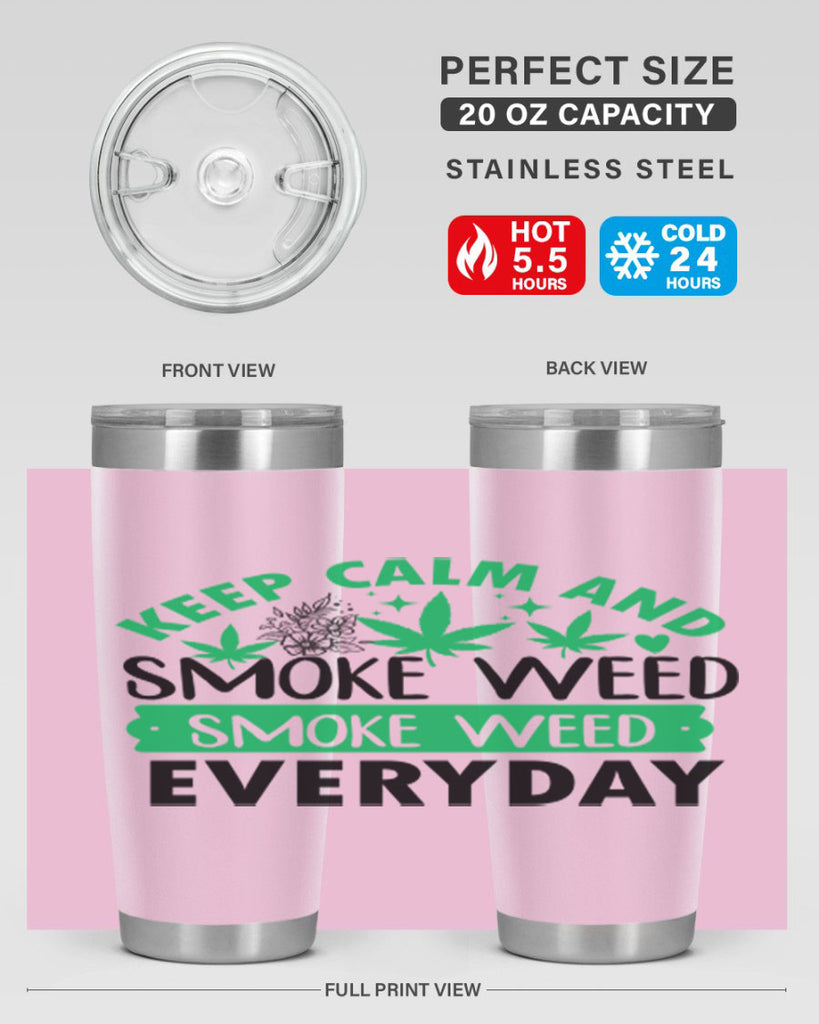 Keep Calm And Smoke Weed EveryDay 171#- marijuana- Tumbler