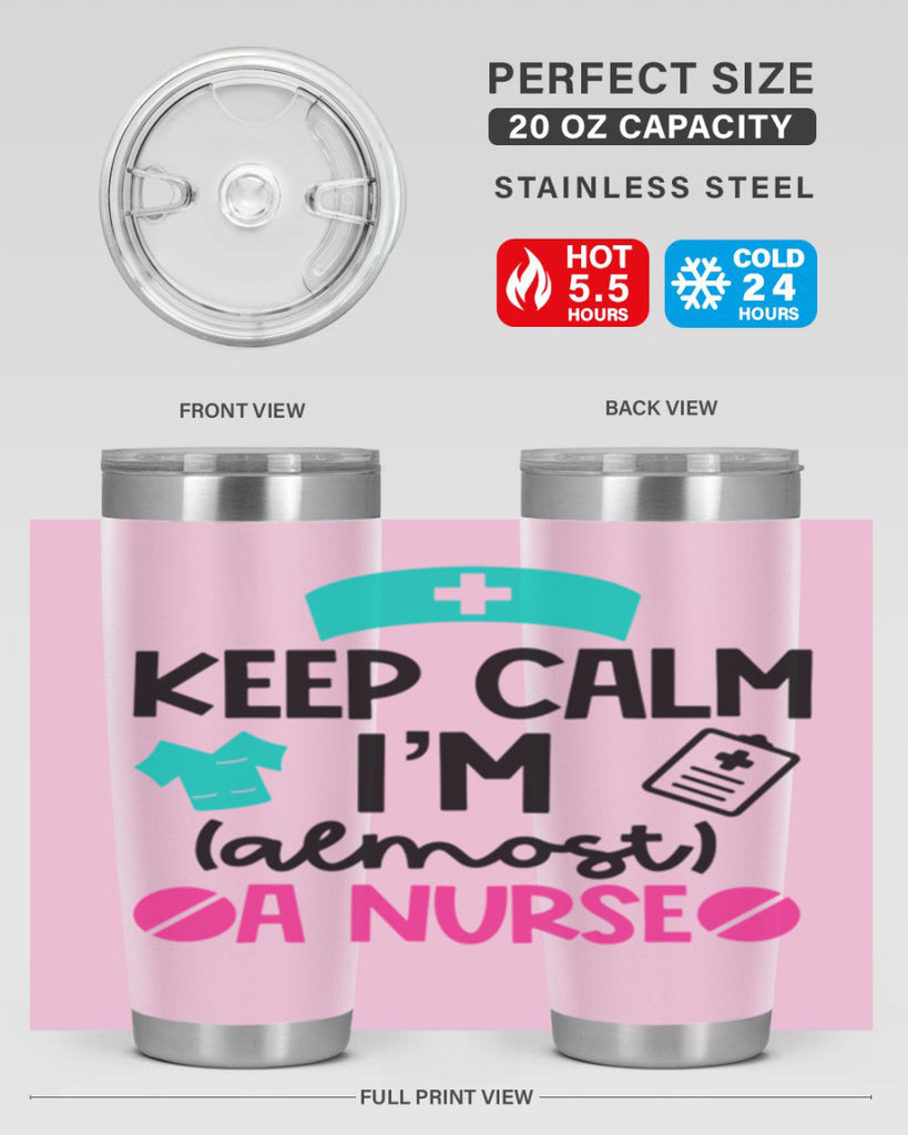 Keep Calm Im Almost A Nurse Style Style 147#- nurse- tumbler