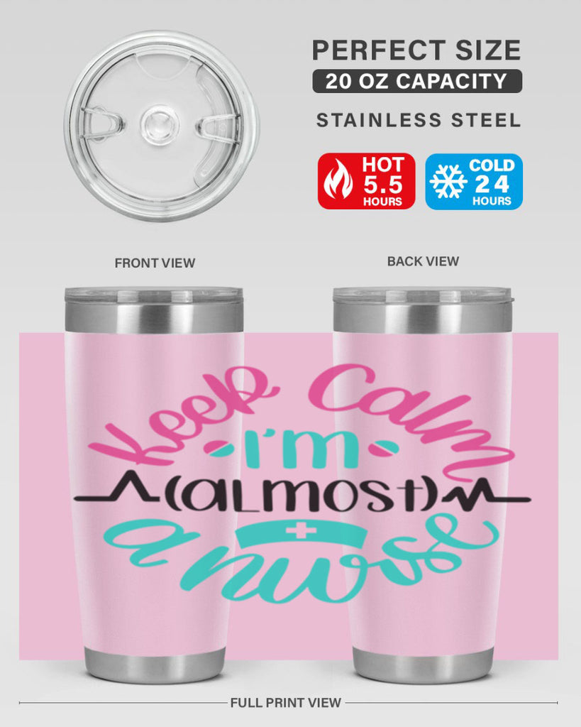 Keep Calm Im Almost Style Style 146#- nurse- tumbler