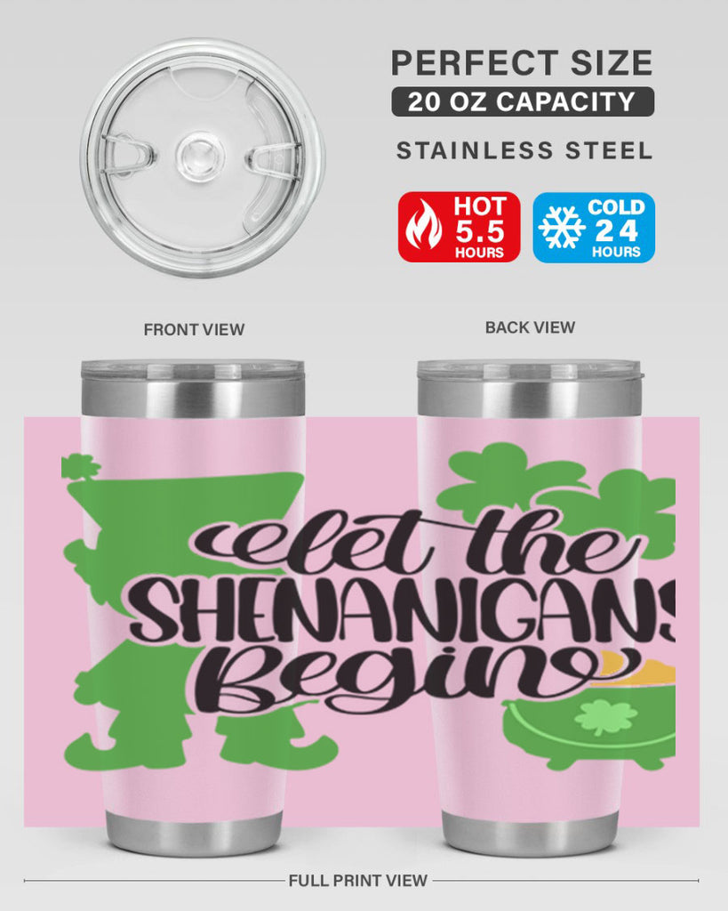 Let The Shenanigans Begin Style 72#- St Patricks Day- Tumbler