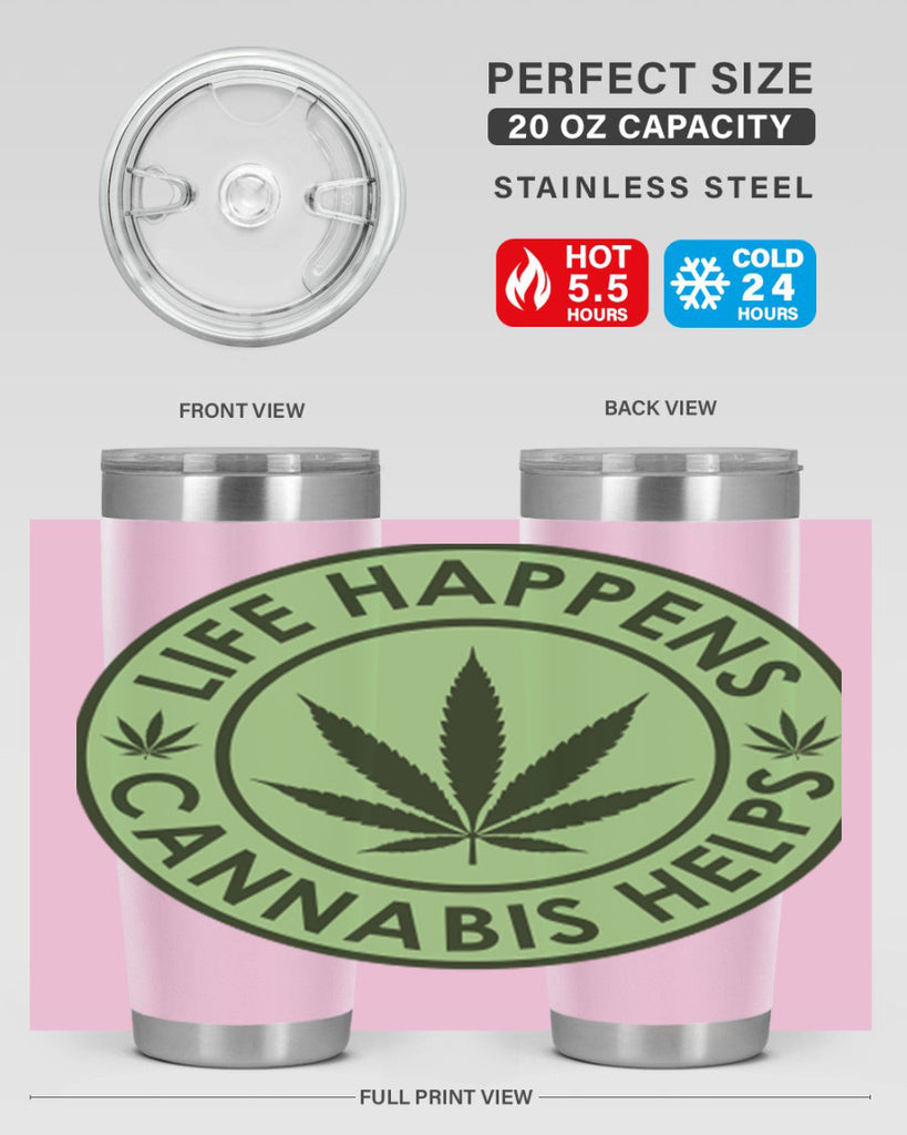 Life Happens Cannabis Helps 184#- marijuana- Tumbler