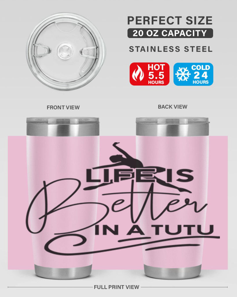 Life is Better in a Tutu 57#- ballet- Tumbler