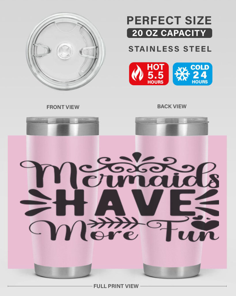 Mermaids Have More Fun 494#- mermaid- Tumbler