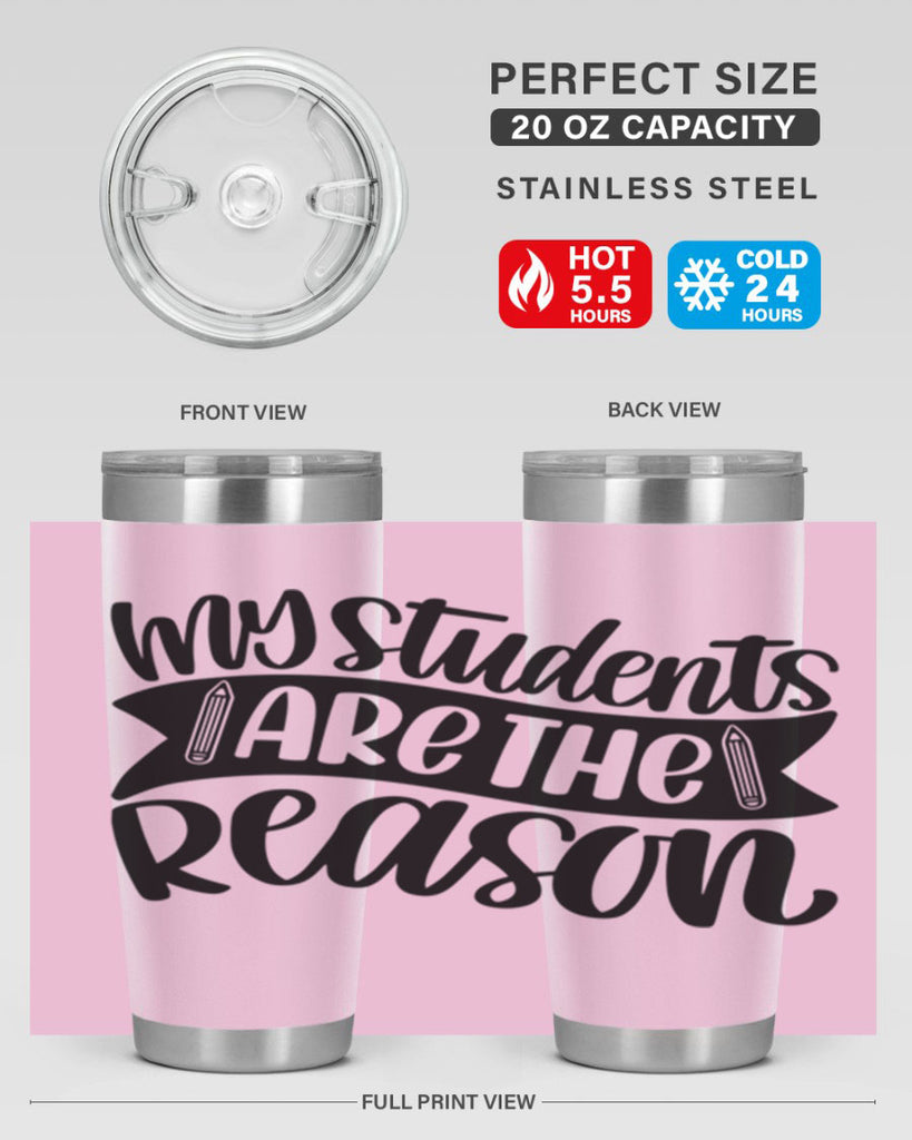 My Students Are The Reason Style 63#- teacher- tumbler