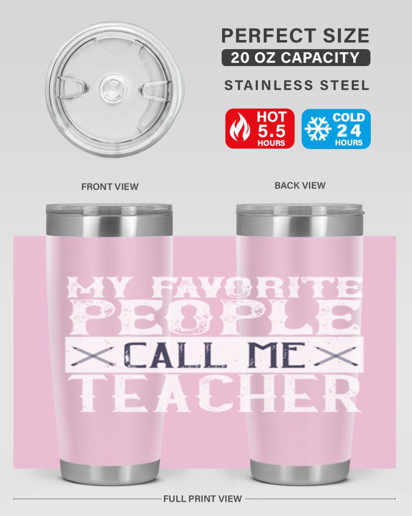 My favorite people call me Teacher Style 93#- teacher- tumbler