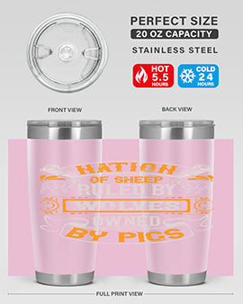 Nation of sheep ruled by wolves owned by pigs Style 39#- pig- Tumbler