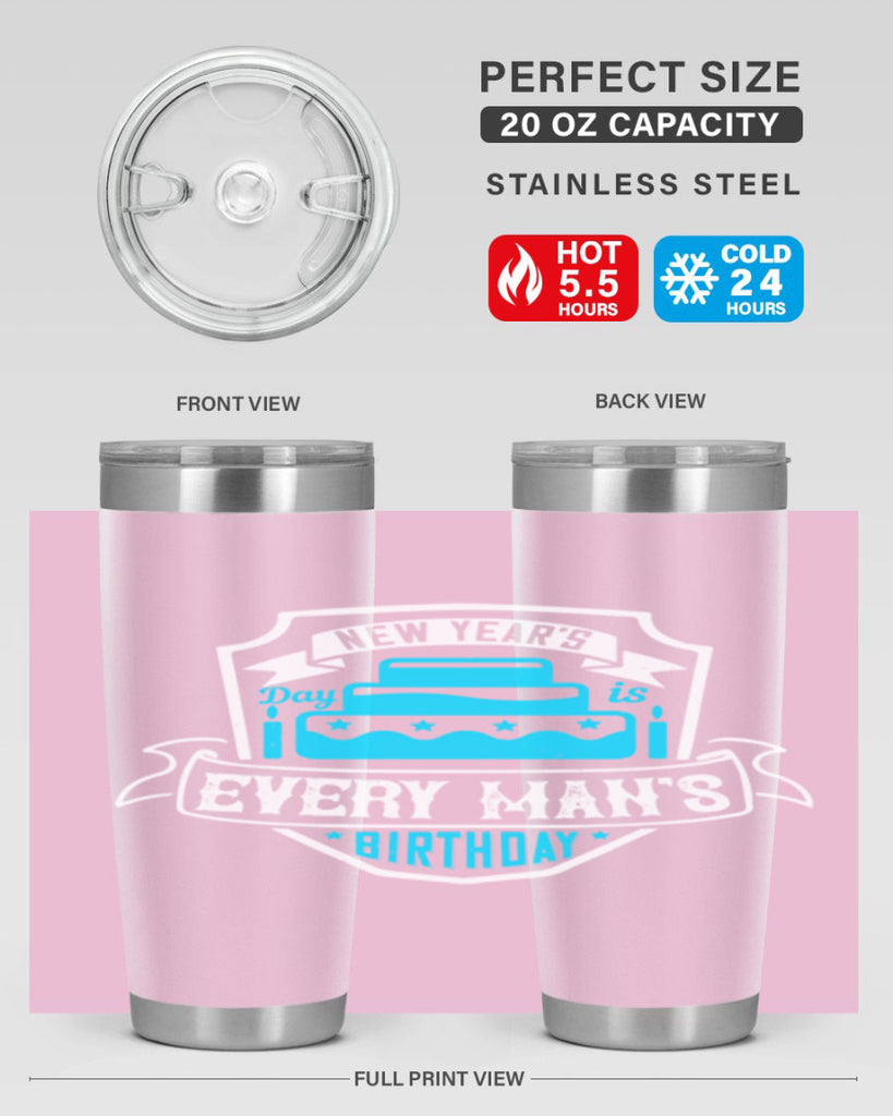 New Years Day is every mans birthday Style 55#- birthday- tumbler