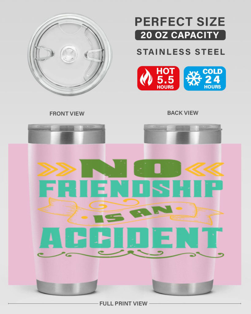 No friendship is an accident Style 78#- Best Friend- Tumbler