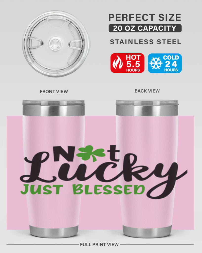 Not Lucky Just Blessed Style 149#- St Patricks Day- Tumbler