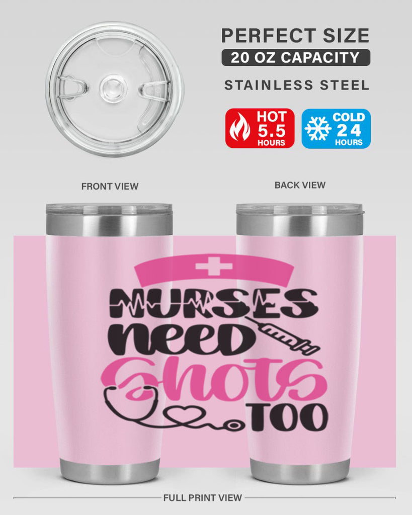 Nurses Need Shots Too Style Style 81#- nurse- tumbler