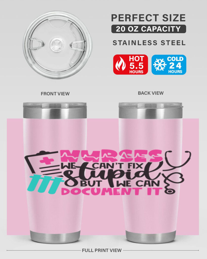 Nurses We Cant Fix Stupid But We Can Document It Style Style 76#- nurse- tumbler