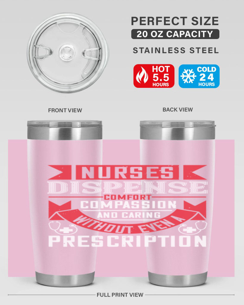 Nurses dispense comfort compassion and caring without even a prescription Style 282#- nurse- tumbler