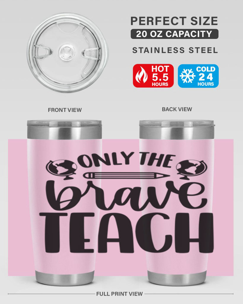 Only The Brave Teach Style 59#- teacher- tumbler