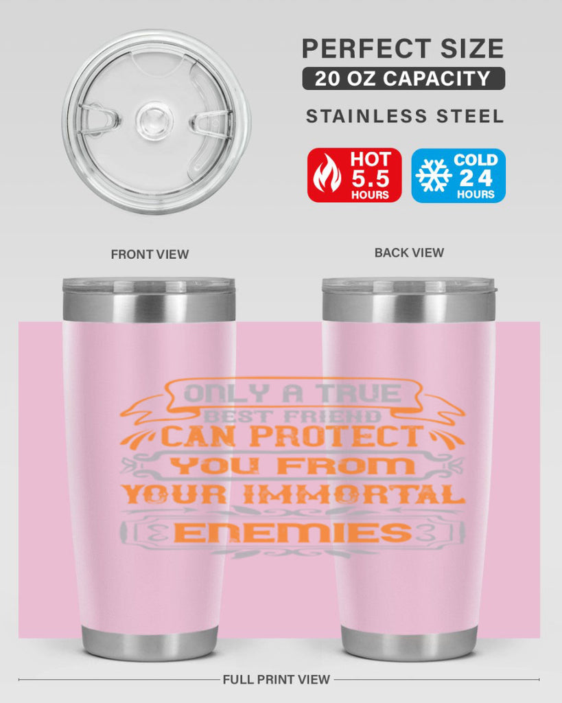 Only a true best friend can protect you from your immortal enemies Style 61#- Best Friend- Tumbler