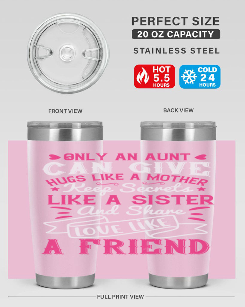 Only an aunt can give hugs like a mother Style 26#- aunt- Tumbler