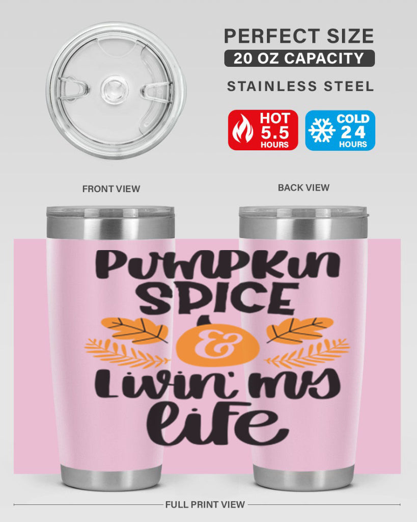 Pumpkin Spice and Livin My Life 505#- fall- Tumbler
