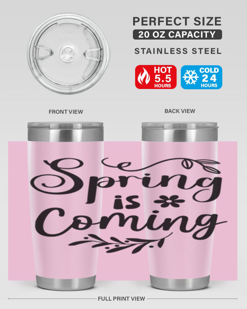 Spring Is Coming 437#- spring- Tumbler