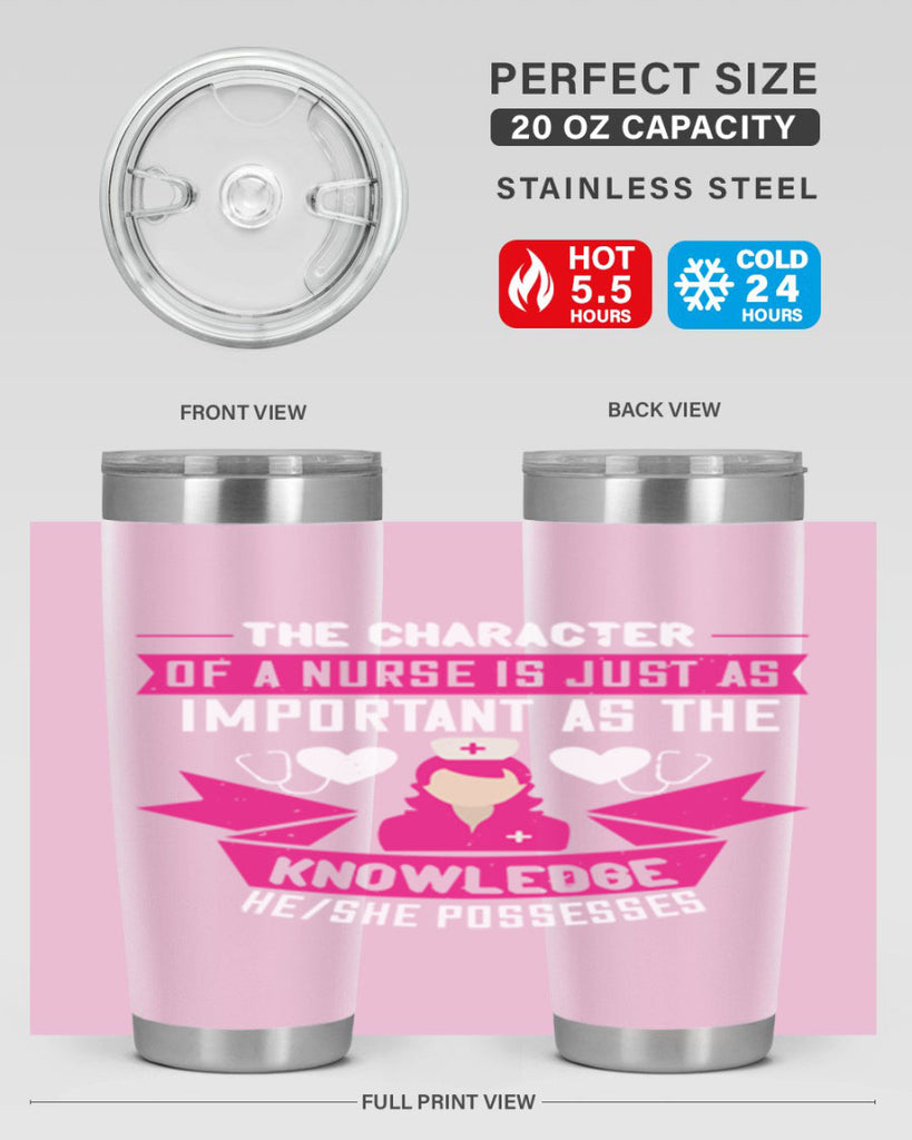 The character of a nurse is just as important as the knowledge heshe possesses Style 264#- nurse- tumbler