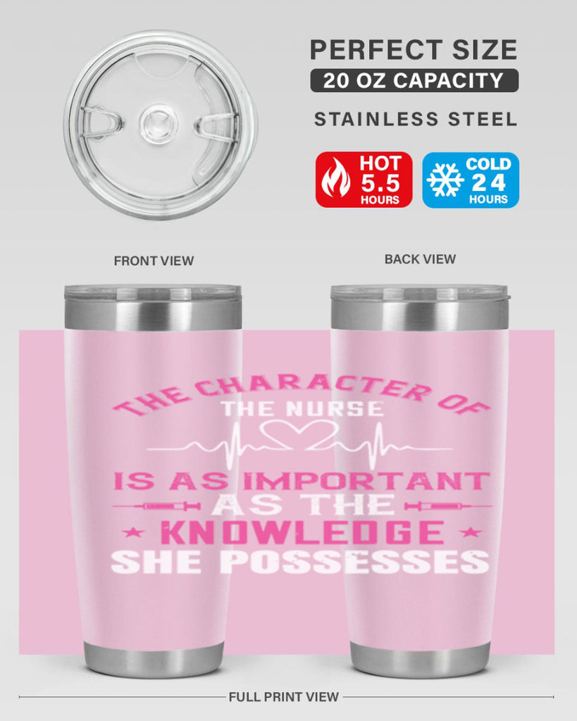 The character of the nurse is as important as the knowledge she possesses Style 262#- nurse- tumbler