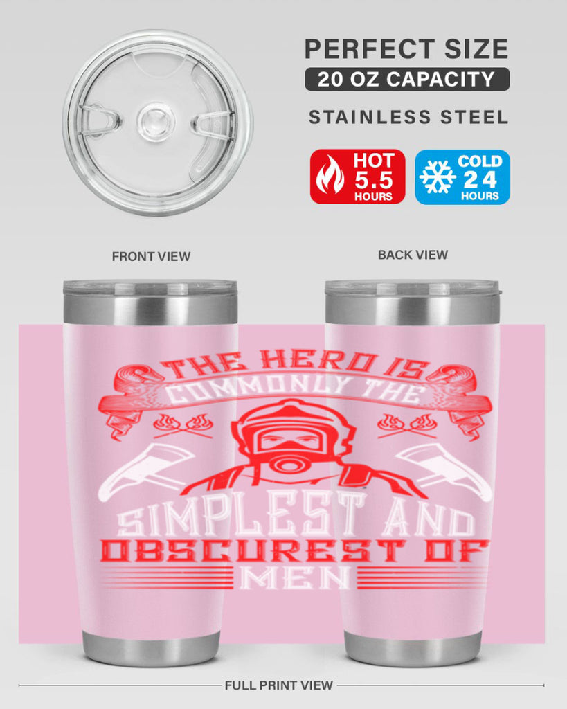 The hero is commonly the simplest and obscurest of men Style 20#- fire fighter- tumbler