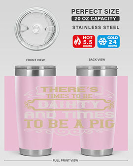 There’s times to be dainty and times to be a pig Style 18#- pig- Tumbler