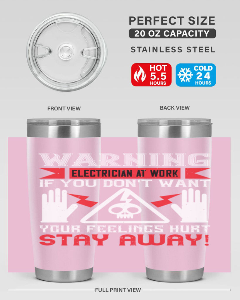 Warning electrician at work if you dont want your feelings hurt stay away Style 5#- electrician- tumbler