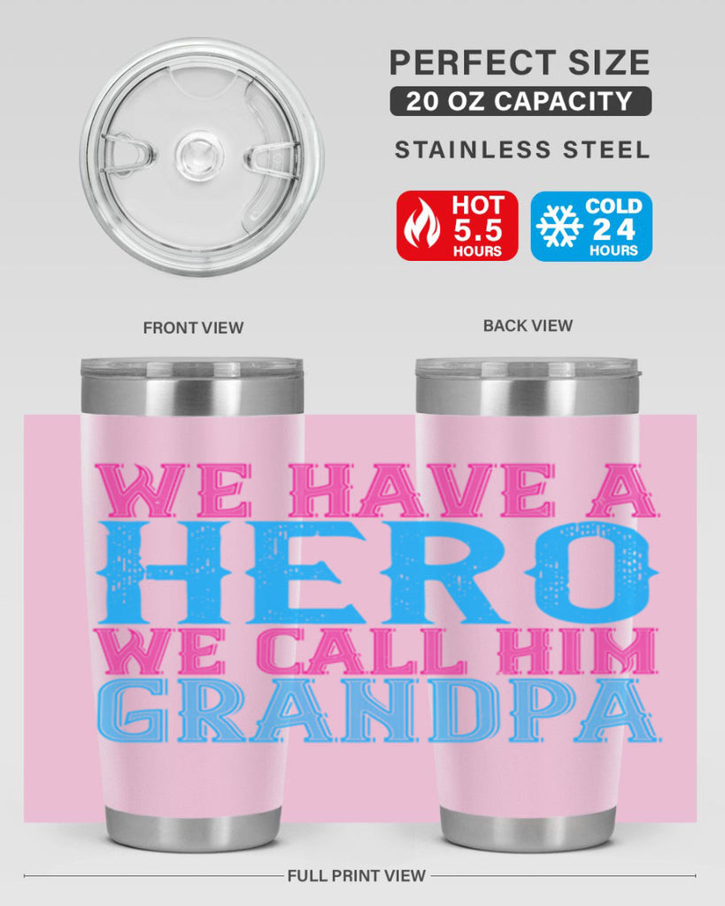 We have a hero we call him grandpa 62#- grandpa - papa- Tumbler