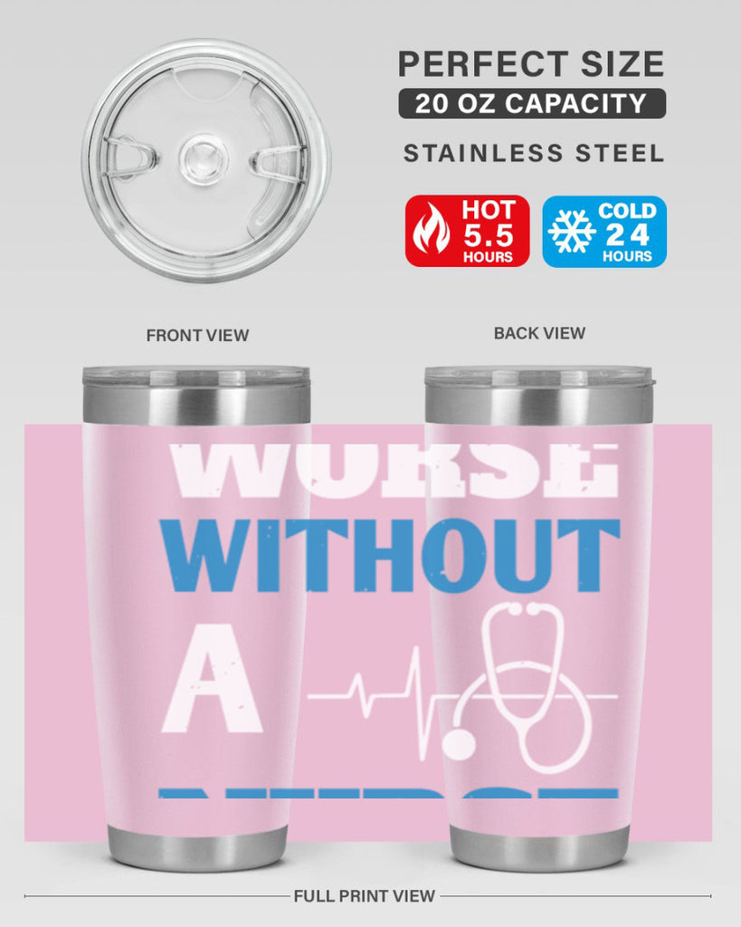 We’d all be worse without a nurse Style 256#- nurse- tumbler