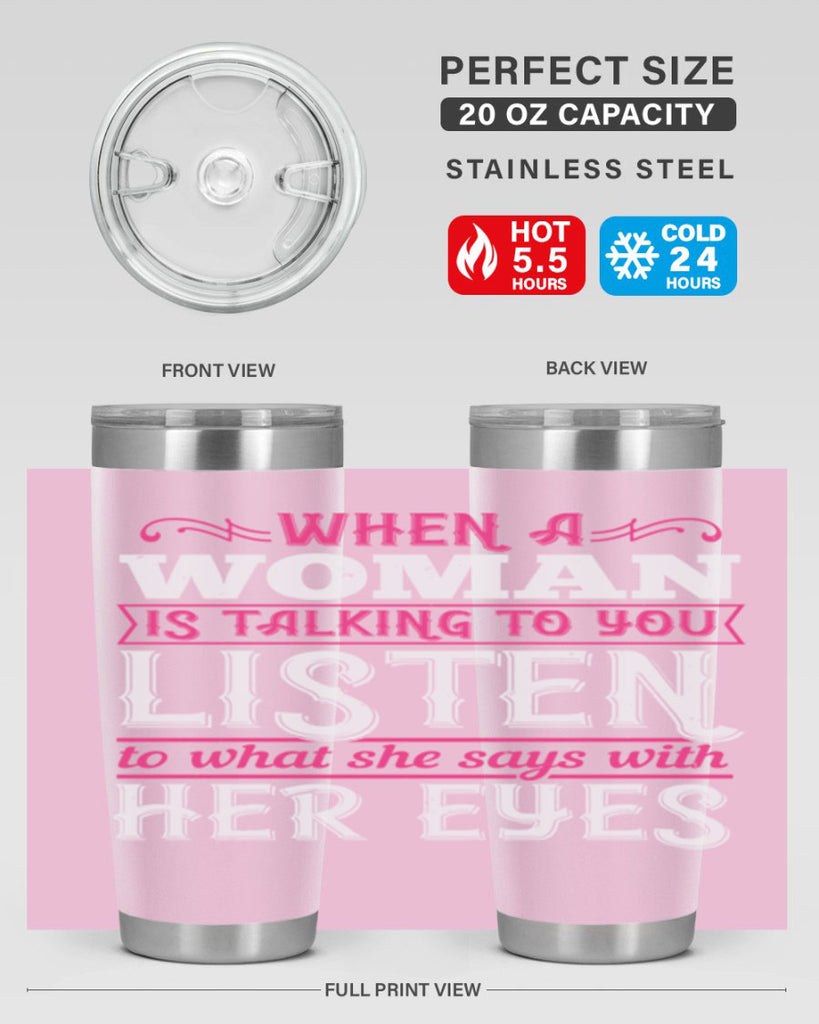 When a woman is talking to you listen to what she says with her eyes Style 18#- aunt- Tumbler