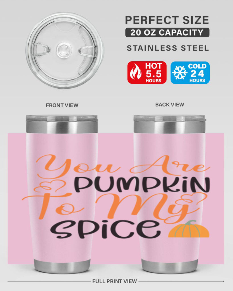 You Are Pumpkin To My Spice 652#- fall- Tumbler