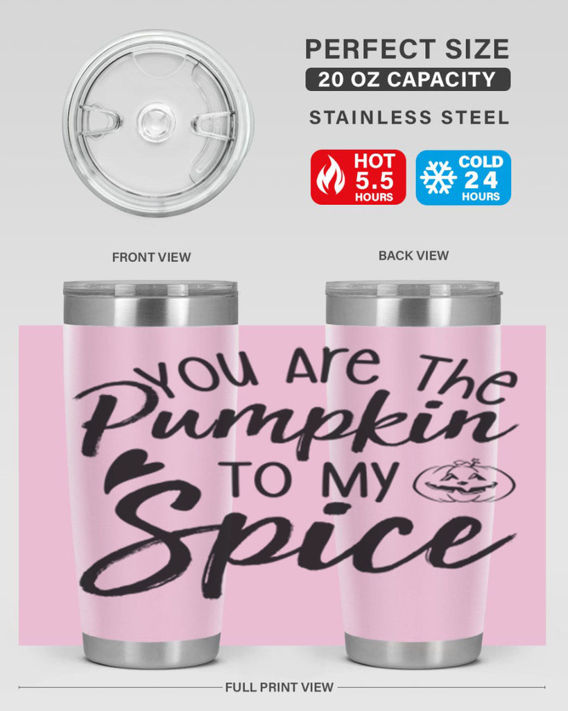 You Are The Pumpkin To My Spice 656#- fall- Tumbler