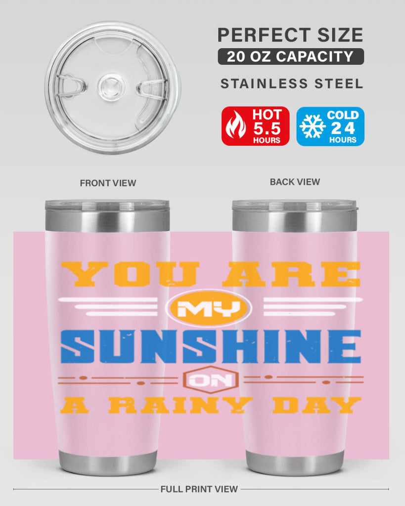 You are my sunshine on a rainy day Style 21#- Best Friend- Tumbler