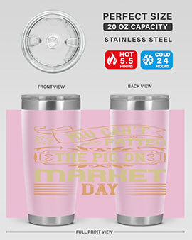 You can’t fatten the pig on market day Style 5#- pig- Tumbler