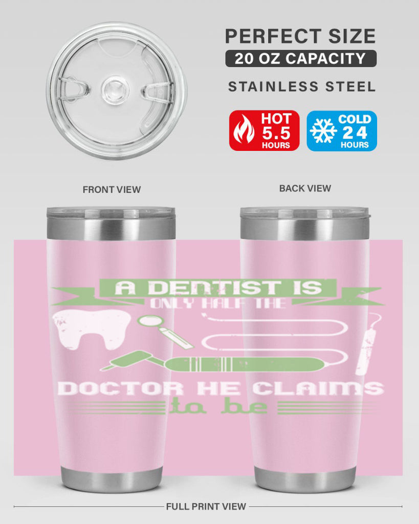 “A dentist is only half the Style 5#- dentist- tumbler