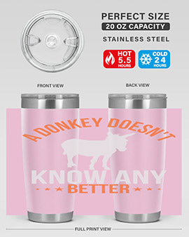 a donkey doesnt know any better Style 5#- donkey- Tumbler