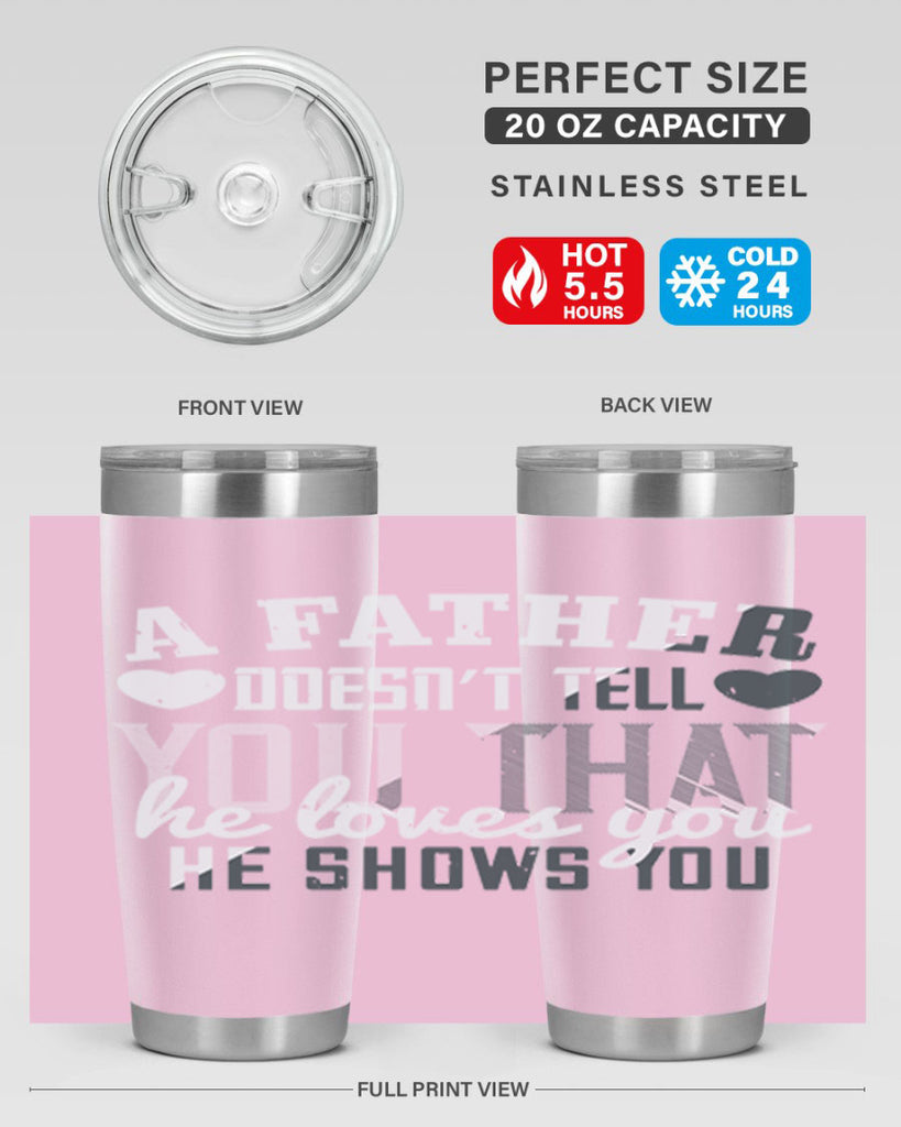 a father doesn’t tell you 201#- fathers day- Tumbler