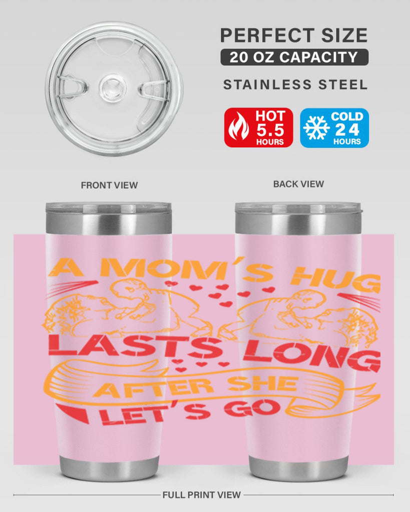 a moms hug lasts long after she lets go 99#- mothers day- Tumbler